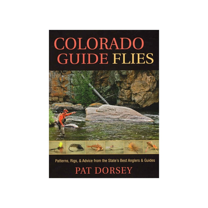 Colorado Guide Flies: Patterns, Rigs, & Advice From The State’s Best Anglers & Guides